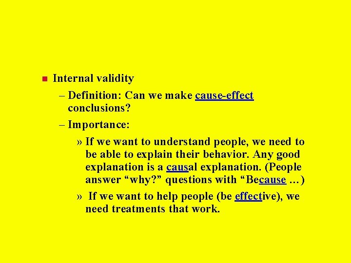 Internal validity – Definition: Can we make cause-effect conclusions? – Importance: » If Internal validity – Definition: Can we make cause-effect conclusions? – Importance: » If