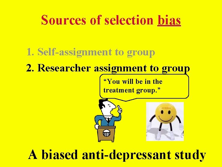 Sources of selection bias 1. Self-assignment to group 2. Researcher assignment to group “You Sources of selection bias 1. Self-assignment to group 2. Researcher assignment to group “You