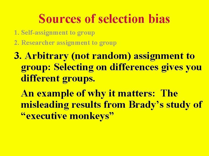 Sources of selection bias 1. Self-assignment to group 2. Researcher assignment to group 3. Sources of selection bias 1. Self-assignment to group 2. Researcher assignment to group 3.