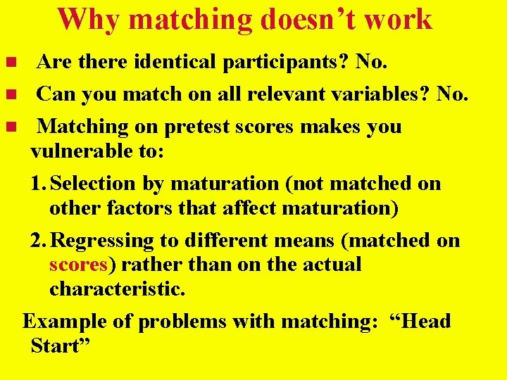 Why matching doesn’t work Are there identical participants? No. Can you match on all Why matching doesn’t work Are there identical participants? No. Can you match on all