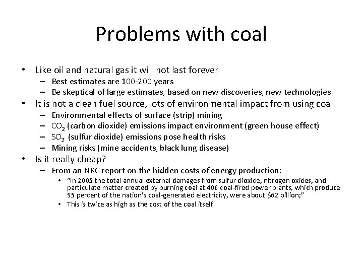 Problems with coal • Like oil and natural gas it will not last forever