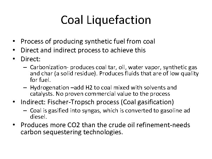 Coal Liquefaction • Process of producing synthetic fuel from coal • Direct and indirect