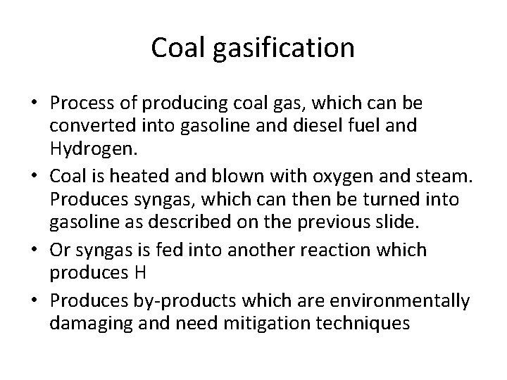 Coal gasification • Process of producing coal gas, which can be converted into gasoline