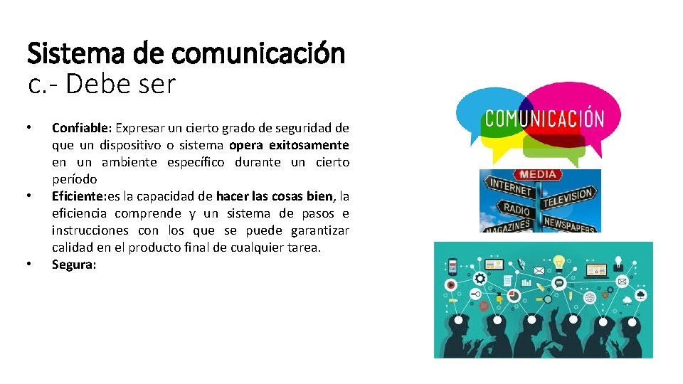 Sistema de comunicación c. - Debe ser • • • Confiable: Expresar un cierto