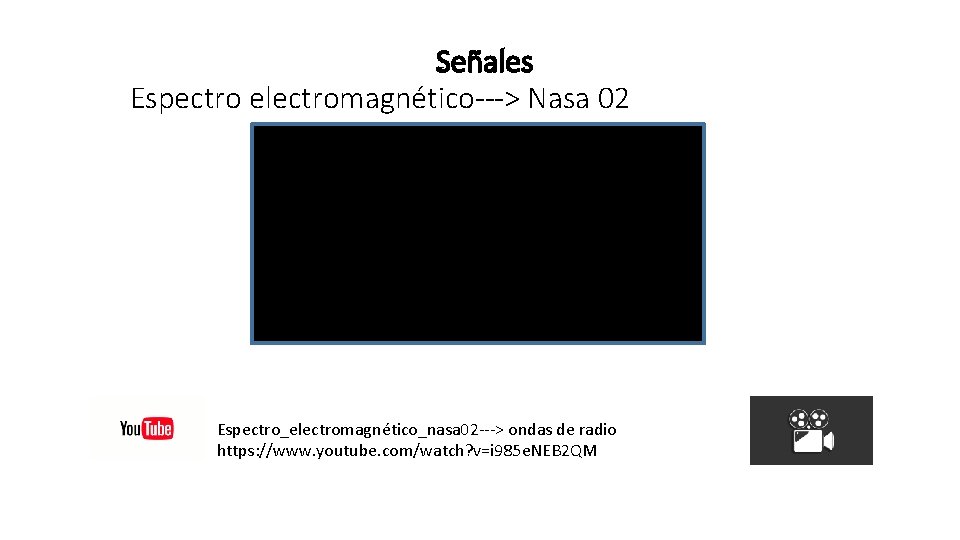 Señales Espectro electromagnético---> Nasa 02 Espectro_electromagnético_nasa 02 ---> ondas de radio https: //www. youtube.