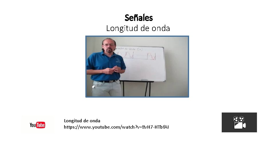 Señales Longitud de onda https: //www. youtube. com/watch? v=8 v. H 7 -HTbf. AI