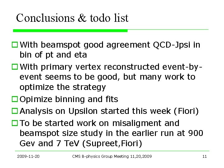 Conclusions & todo list o With beamspot good agreement QCD-Jpsi in bin of pt Conclusions & todo list o With beamspot good agreement QCD-Jpsi in bin of pt