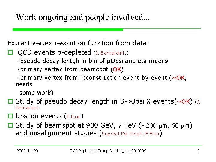 Work ongoing and people involved. . . Extract vertex resolution function from data: o Work ongoing and people involved. . . Extract vertex resolution function from data: o
