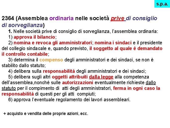 s. p. a. 2364 (Assemblea ordinaria nelle società prive di consiglio di sorveglianza) 1.