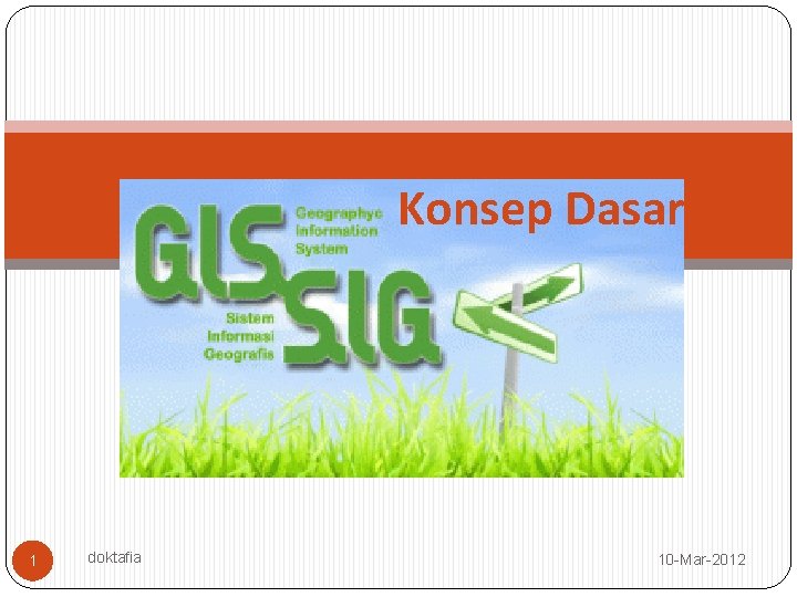 Konsep Dasar 1 doktafia 10 -Mar-2012 