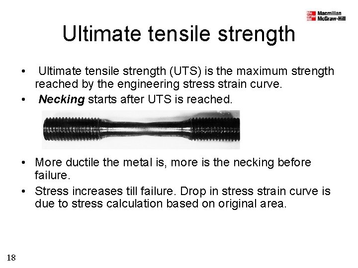 Ultimate tensile strength • Ultimate tensile strength (UTS) is the maximum strength reached by
