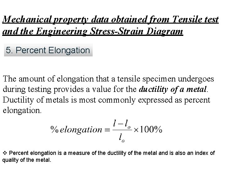 Mechanical property data obtained from Tensile test and the Engineering Stress-Strain Diagram 5. Percent