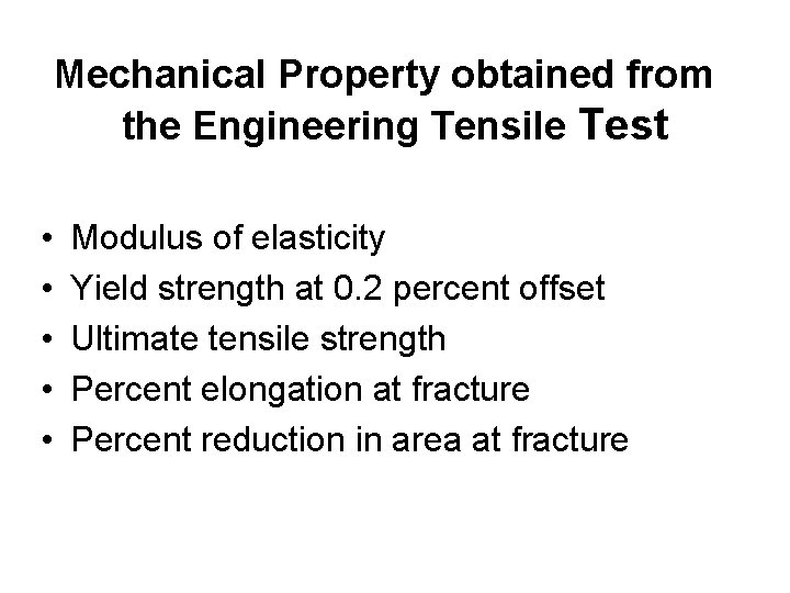 Mechanical Property obtained from the Engineering Tensile Test • • • Modulus of elasticity