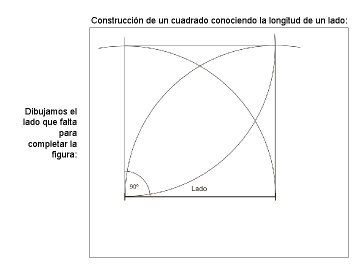 Construcción de un cuadrado conociendo la longitud de un lado: Dibujamos el lado que