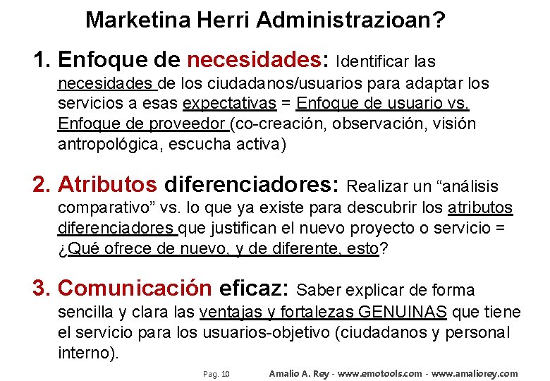 Marketina Herri Administrazioan? 1. Enfoque de necesidades: Identificar las necesidades de los ciudadanos/usuarios para