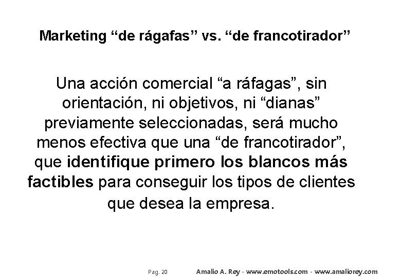 Marketing “de rágafas” vs. “de francotirador” Una acción comercial “a ráfagas”, sin orientación, ni