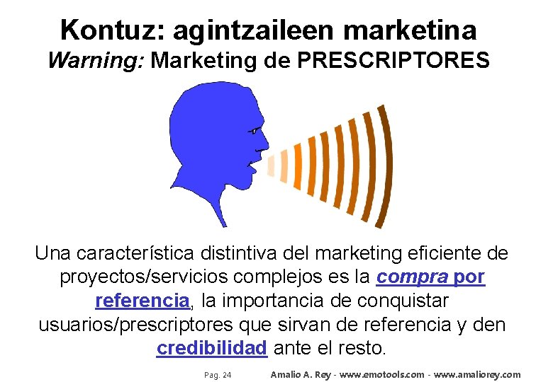 Kontuz: agintzaileen marketina Warning: Marketing de PRESCRIPTORES Una característica distintiva del marketing eficiente de