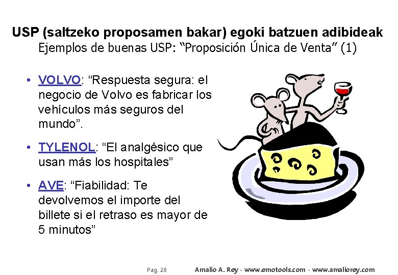 USP (saltzeko proposamen bakar) egoki batzuen adibideak Ejemplos de buenas USP: “Proposición Única de