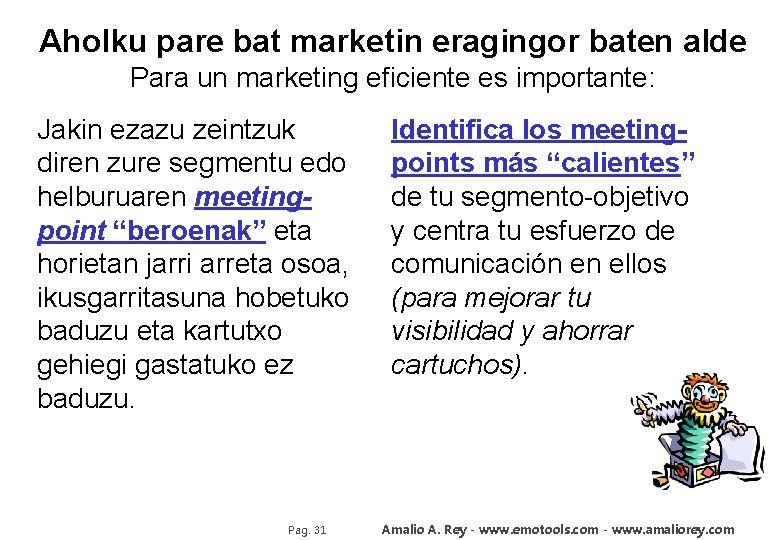 Aholku pare bat marketin eragingor baten alde Para un marketing eficiente es importante: Jakin