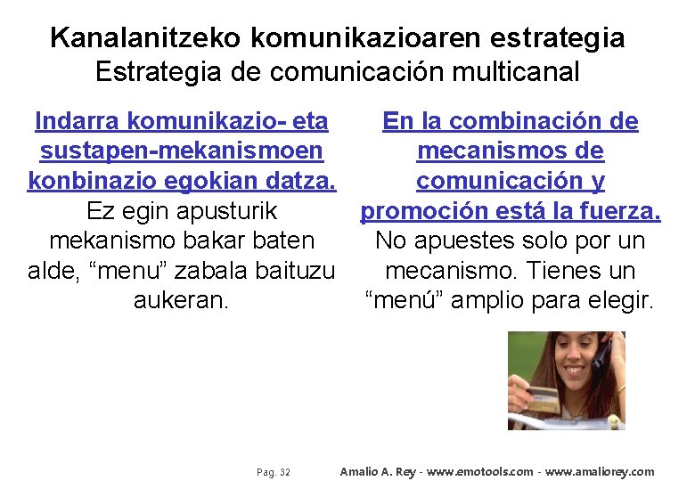 Kanalanitzeko komunikazioaren estrategia Estrategia de comunicación multicanal Indarra komunikazio- eta En la combinación de