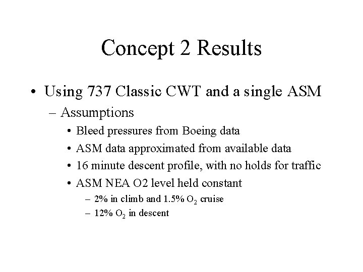 Concept 2 Results • Using 737 Classic CWT and a single ASM – Assumptions