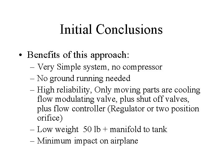 Initial Conclusions • Benefits of this approach: – Very Simple system, no compressor –