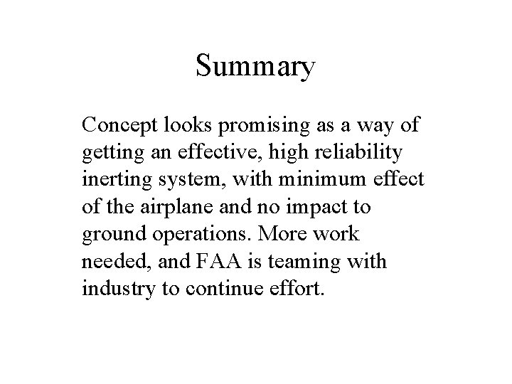 Summary Concept looks promising as a way of getting an effective, high reliability inerting