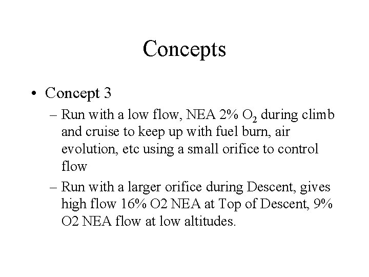 Concepts • Concept 3 – Run with a low flow, NEA 2% O 2