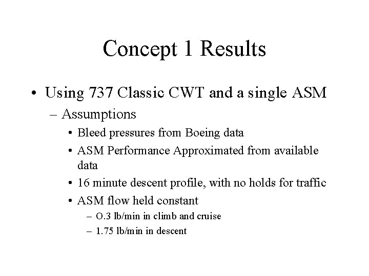 Concept 1 Results • Using 737 Classic CWT and a single ASM – Assumptions