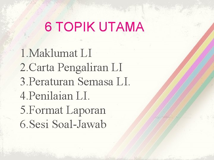 6 TOPIK UTAMA 1. Maklumat LI 2. Carta Pengaliran LI 3. Peraturan Semasa LI.