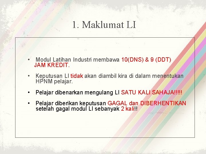 1. Maklumat LI • Modul Latihan Industri membawa 10(DNS) & 9 (DDT) JAM KREDIT.