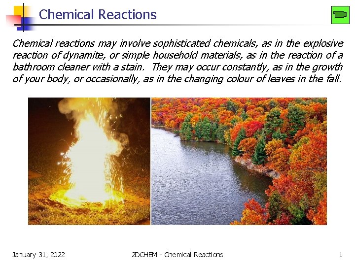 Chemical Reactions Chemical reactions may involve sophisticated chemicals, as in the explosive reaction of