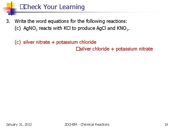 �Check Your Learning 3. Write the word equations for the following reactions: (c) Ag.