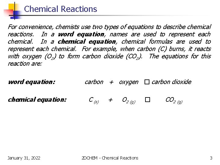 Chemical Reactions For convenience, chemists use two types of equations to describe chemical reactions.