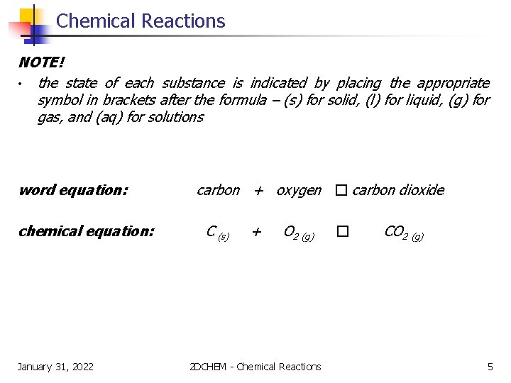 Chemical Reactions NOTE! • the state of each substance is indicated by placing the