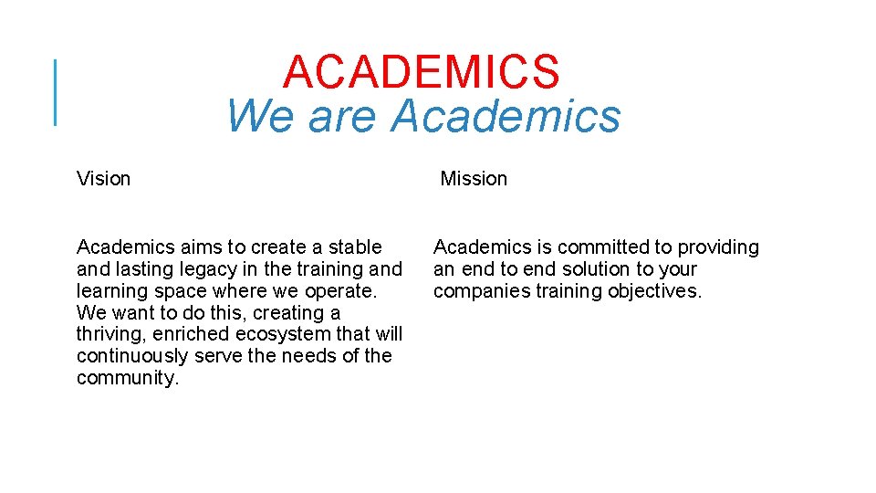 Academic Vision Project ACADEMICS We are Academics Vision Academics aims to