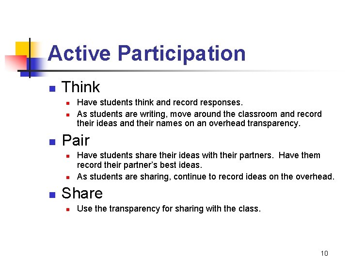 Active Participation n Think n n n Pair n n n Have students think