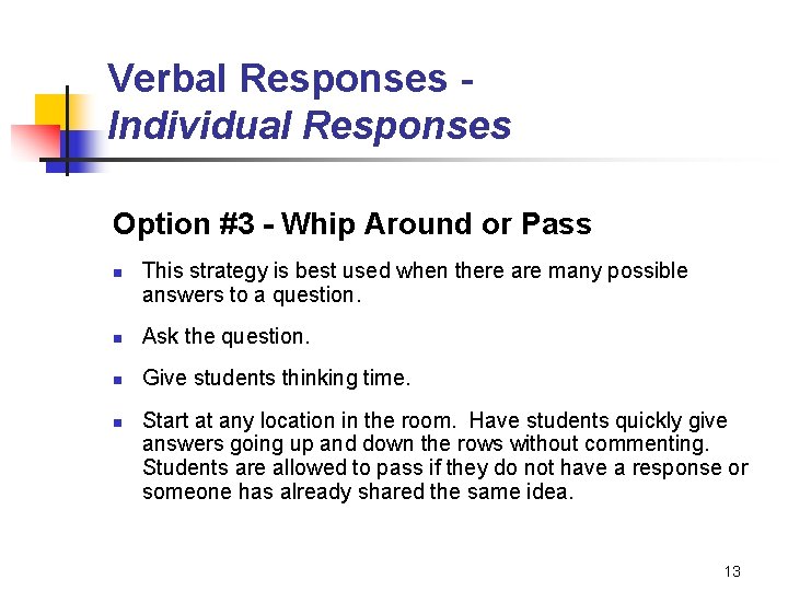 Verbal Responses Individual Responses Option #3 - Whip Around or Pass n This strategy