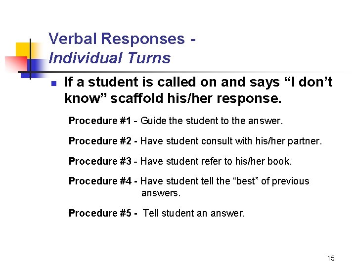 Verbal Responses Individual Turns n If a student is called on and says “I