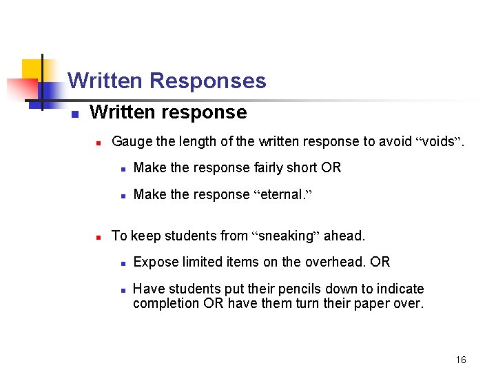 Written Responses n Written response n n Gauge the length of the written response