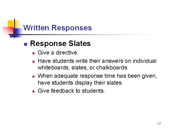 Written Responses n Response Slates n n Give a directive. Have students write their