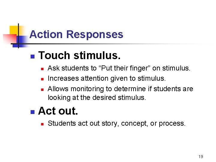 Action Responses n Touch stimulus. n n Ask students to “Put their finger” on
