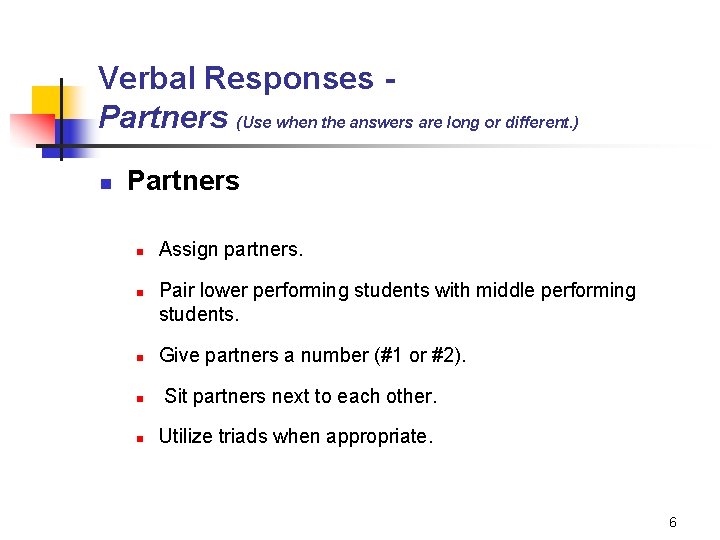 Verbal Responses Partners (Use when the answers are long or different. ) n Partners