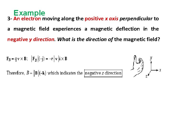 Example 3 - An electron moving along the positive x axis perpendicular to a