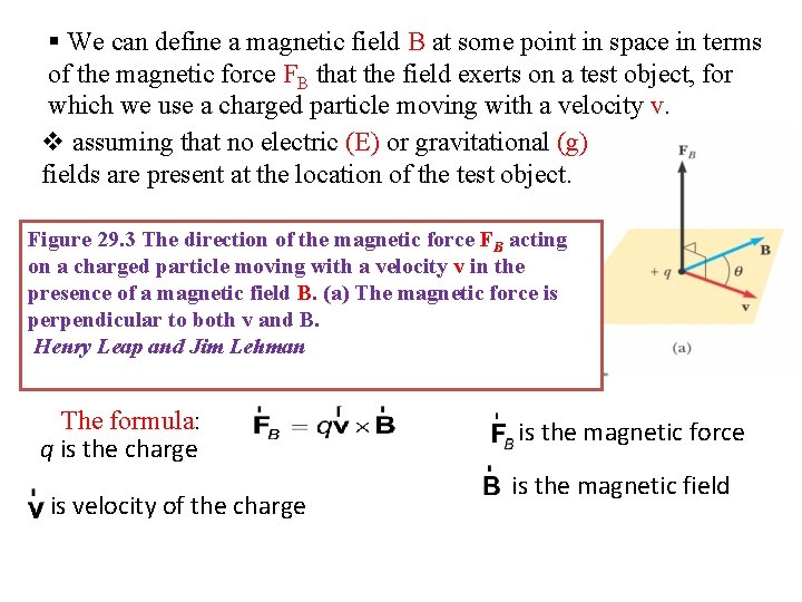 § We can define a magnetic field B at some point in space in