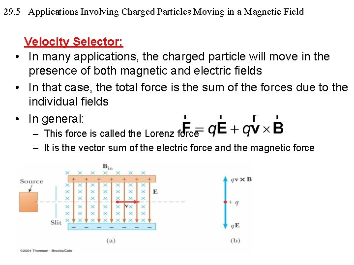 29. 5 Applications Involving Charged Particles Moving in a Magnetic Field Velocity Selector: •