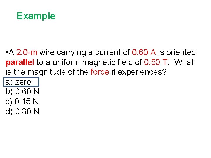 Example • A 2. 0 -m wire carrying a current of 0. 60 A