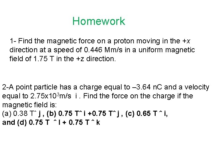 Homework 1 - Find the magnetic force on a proton moving in the +x