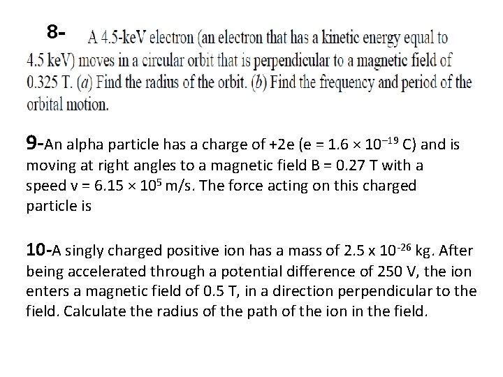 8 - 9 -An alpha particle has a charge of +2 e (e =