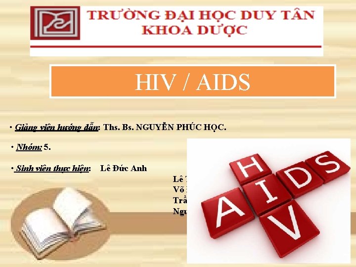 HIV / AIDS • Giảng viên hướng dẫn: Ths. Bs. NGUYỄN PHÚC HỌC. •